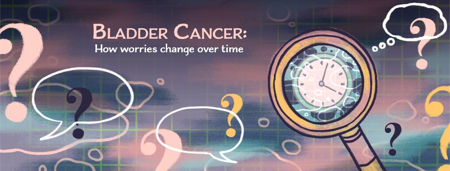 Living With Bladder Cancer: How Worries Have Changed From Diagnosis to Today image